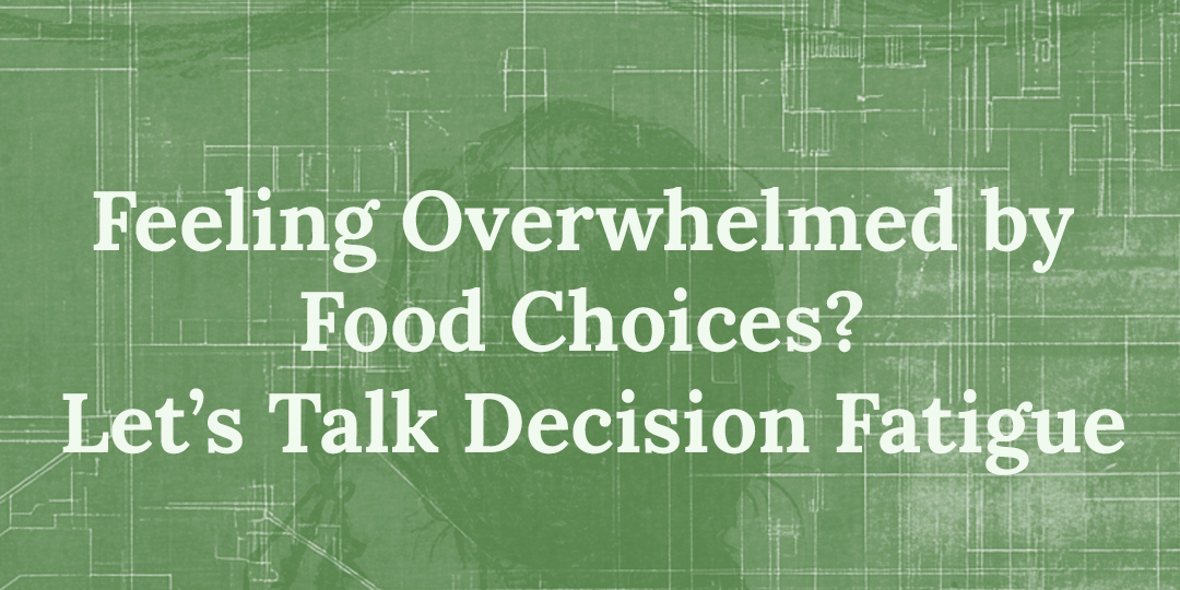 Decision Fatigue and Nutrition: How to Simplify Your Eating Habits for Success