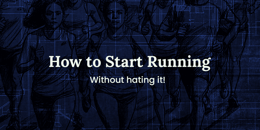 How to Start Running (Without Hating Every Step)