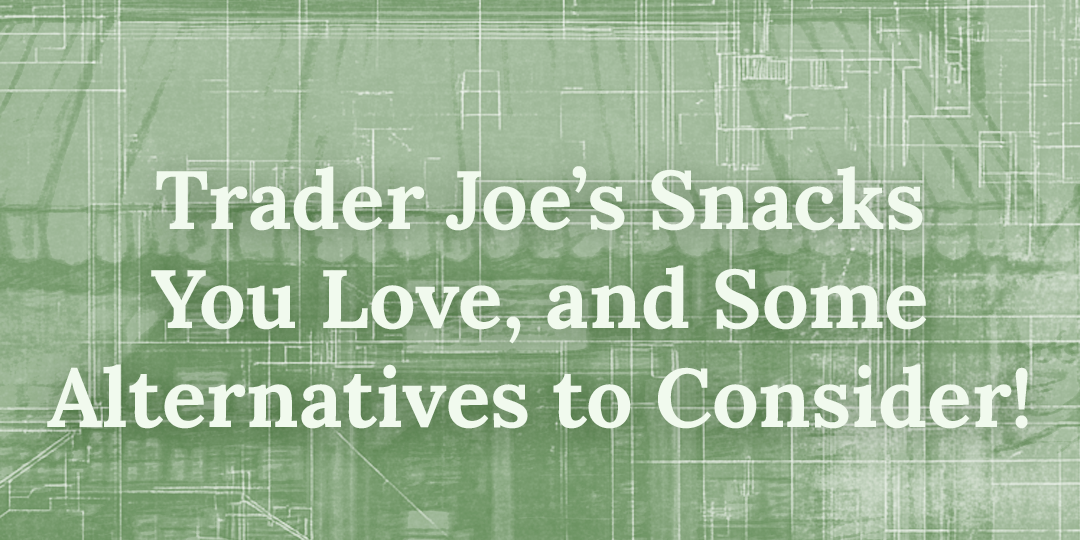Trader Joe’s Popular Snacks and Alternatives You’ll Love