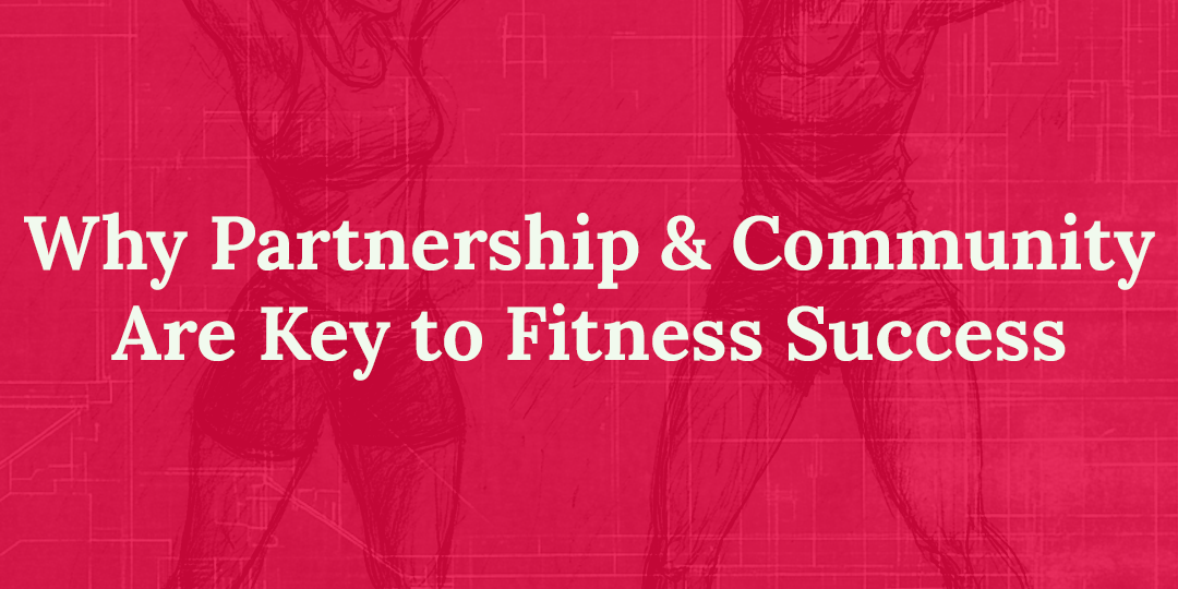 The Power of Partnership and Community in Achieving Fitness and Wellness Goals