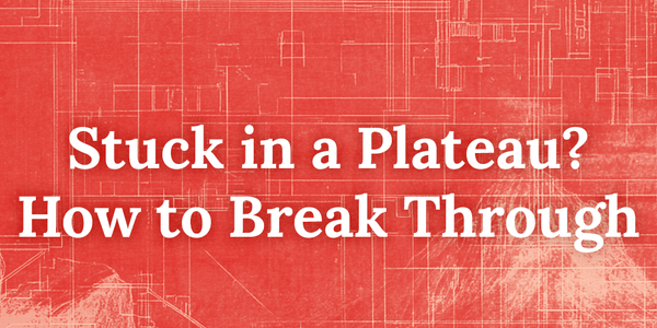 Breaking Through Plateaus: What You Need to Know